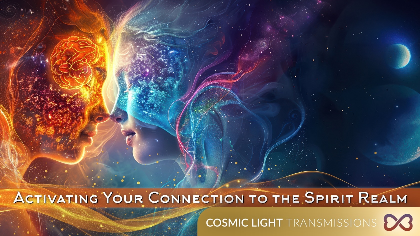 Activating Your Connection to the Spirit Realm – Cosmic Light Transmissions