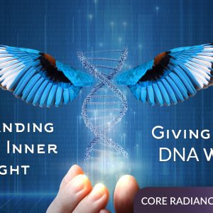 Expanding Your Inner Light: Giving Your DNA Wings