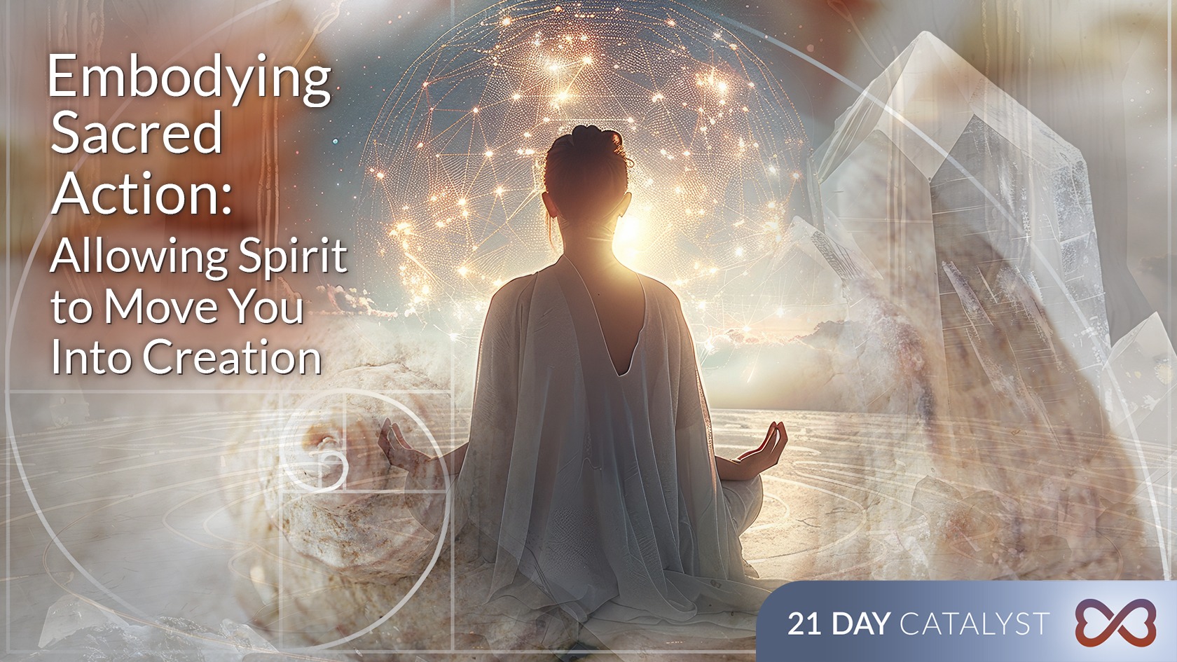 Embodying Sacred Action: Allowing Spirit to Move You Into Creation – 21 Day Catalyst