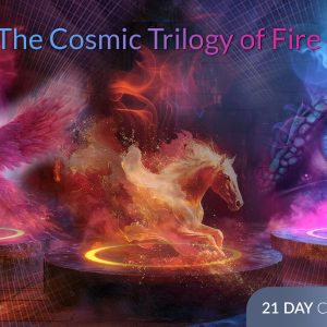 The Cosmic Trilogy of Fire - 21 Day Catalyst