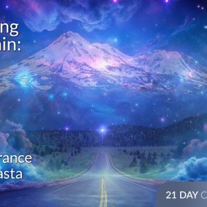The Living Mountain: A Sacred Remembrance of Mt. Shasta - 21 Day Catalyst