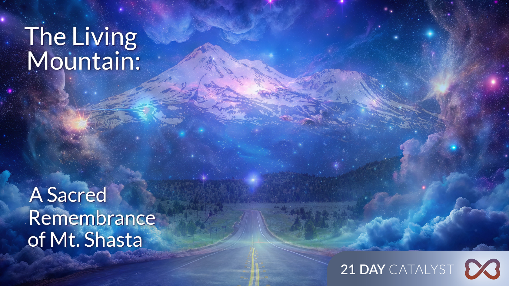 The Living Mountain: A Sacred Remembrance of Mt. Shasta  – 21 Day Catalyst